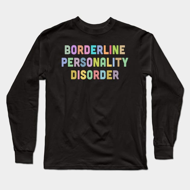 Borderline Personality Disorder Long Sleeve T-Shirt by DankFutura